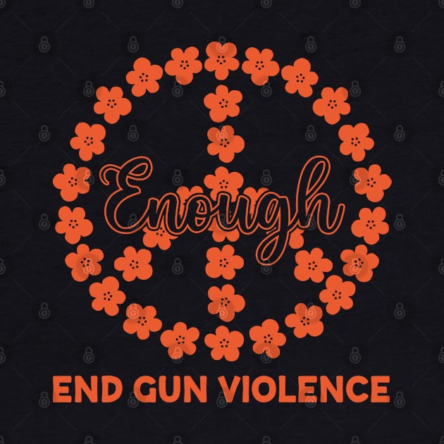 Enough End Gun Violence Floral Peace Symbol Anti Gun Gun Violence Awareness Month by BadDesignCo